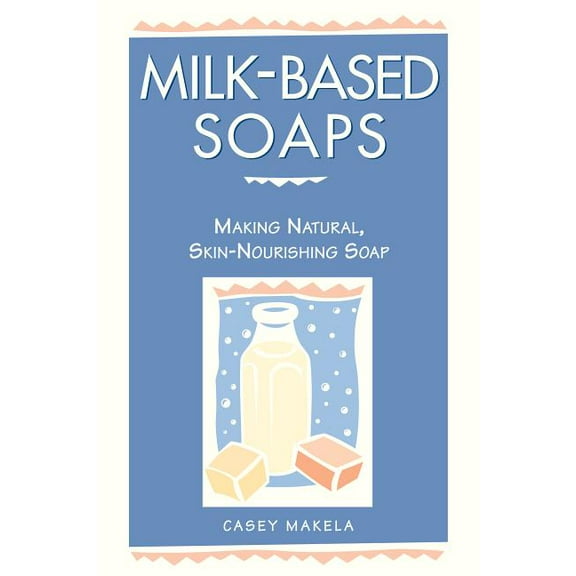 Milk-Based Soaps - Paperback