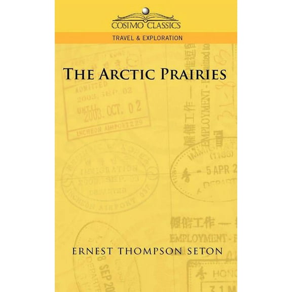 Cosimo Classics Travel & Exploration: The Arctic Prairies (Paperback)