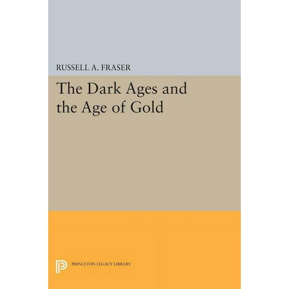 Princeton Legacy Library The Dark Ages and the Age of Gold, Book 1787, (Paperback)