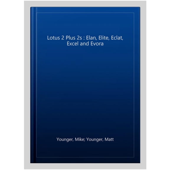Pre-Owned Lotus 2 + 2s : Elan, Elite, Eclat, Excel and Evora (Paperback)