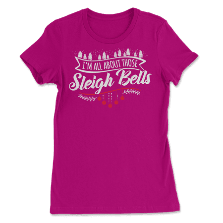 All About Those Sleigh Bells - Funny Cute Christmas T-Shirt