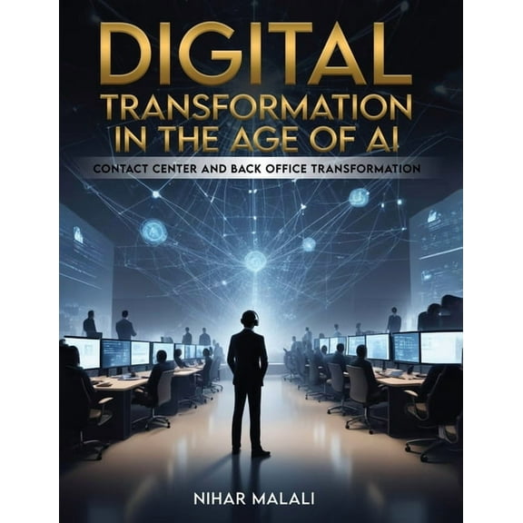 Digital Transformation in the Age of AI: Contact Center and Back Office Transformation, (Paperback)