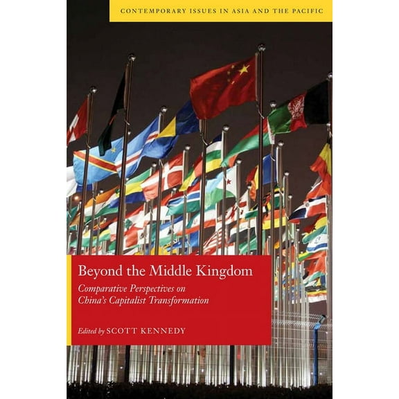 Contemporary Issues in Asia and the Paci Beyond the Middle Kingdom: Comparative Perspectives on Chinaas Capitalist Transformation, (Paperback)