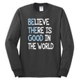 thumbnail image 2 of Wild Bobby, Believe There is Good in the World Positive Message, Inspirational/Christian, Men Long Sleeve Shirt, Charcoal, Small, 2 of 3