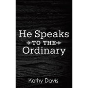 He Speaks to the Ordinary (Paperback)