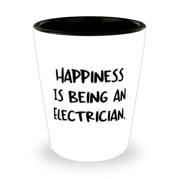 Gag Electrician, Happiness Is Being an Electrician, Electrician Shot Glass From Colleagues