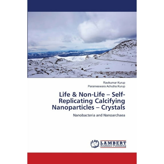 Life & Non-Life - Self-Replicating Calcifying Nanoparticles - Crystals, (Paperback)