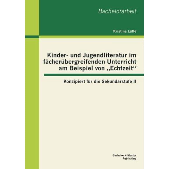 Kinder- Und Jugendliteratur Im F Cher Bergreifenden Unterricht Am Beispiel Von Echtzeit