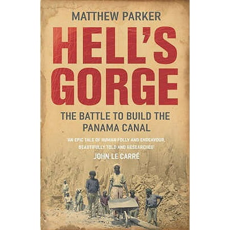 Hell's Gorge : The Battle to Build the Panama
