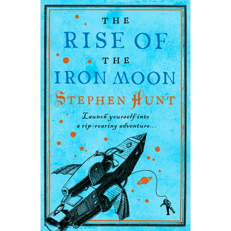 The Rise of the Iron Moon - eBook (Best Rise Of Iron Weapons)