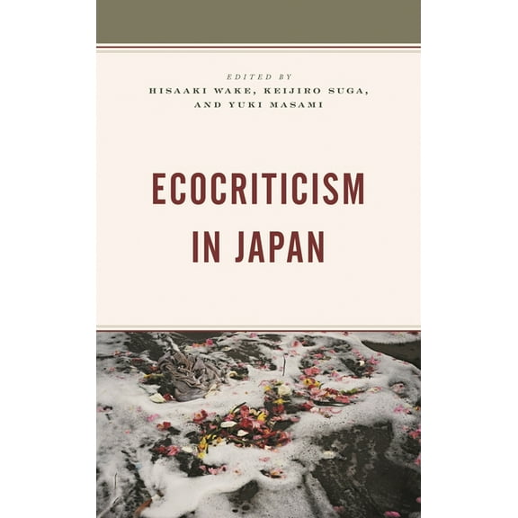 Ecocritical Theory and Practice Ecocriticism in Japan, (Paperback)