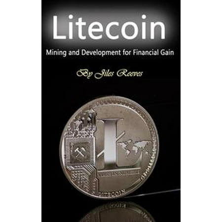 Litecoin: Mining and Development for Financial Gain - (Best Miner For Litecoin)