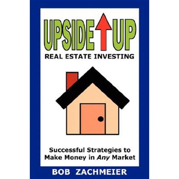 Upside Up Real Estate Investing (Paperback)