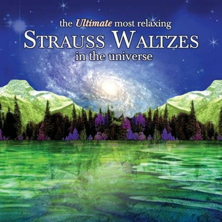 Ultimate Most Relaxing Strauss Waltzes in / Various