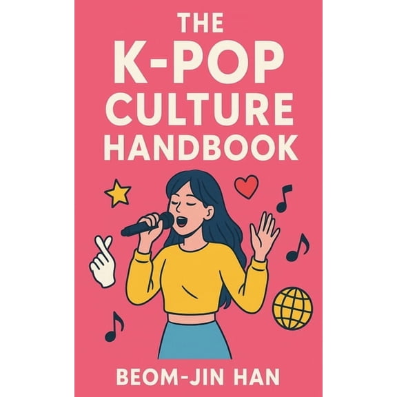 The K-Pop Culture Handbook, (Paperback)