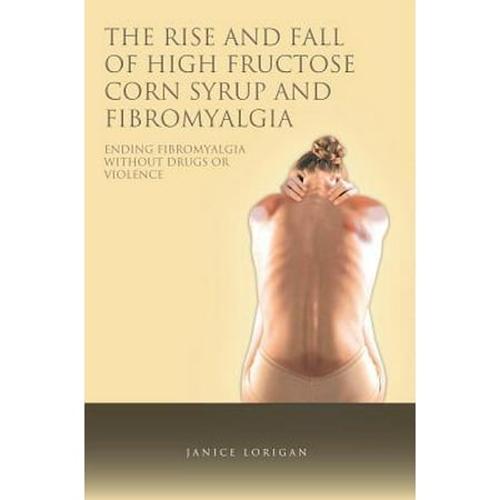 The Rise and Fall of High Fructose Corn Syrup and Fibromyalgia -