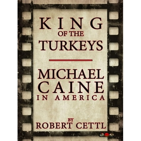 King of the Turkeys: Michael Caine in America -