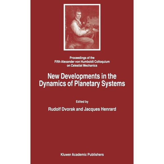 New Developments in the Dynamics of Planetary Systems: Proceedings of the Fifth Alexander Von Humboldt Colloquium on Cel, (Hardcover)