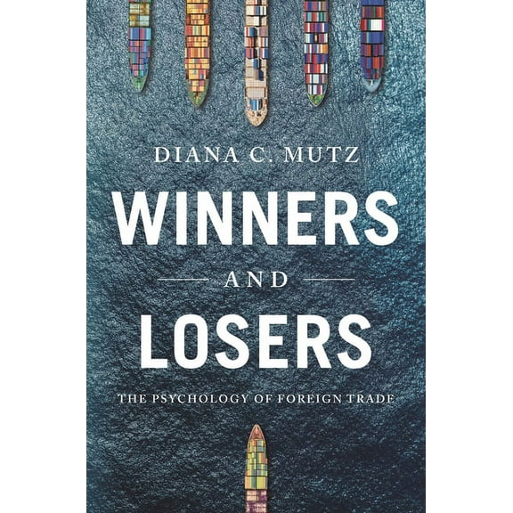 Princeton Studies in Political Behavior Winners and Losers: The Psychology of Foreign Trade, Book 36, (Paperback)