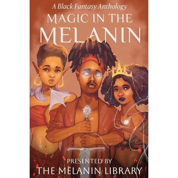 Magic in the Melanin: A Black Fantasy Anthology, (Paperback)