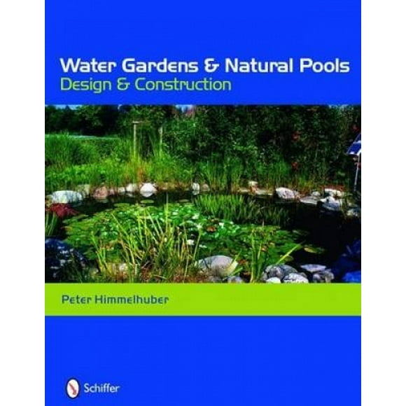 Water Gardens and Natural Pools: Design and Construction