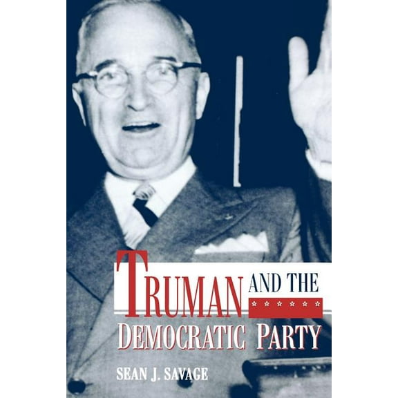 Truman and the Democratic Party, (Paperback)