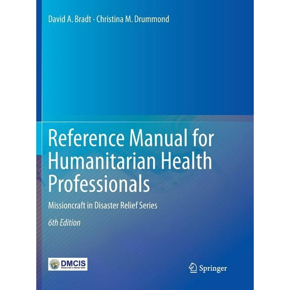 Reference Manual for Humanitarian Health Professionals: Missioncraft in Disaster Relief(r) Series, (Paperback)
