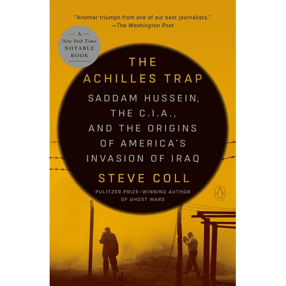 The Achilles Trap: Saddam Hussein, the C.I.A., and the Origins of America's Invasion of Iraq, (Paperback)