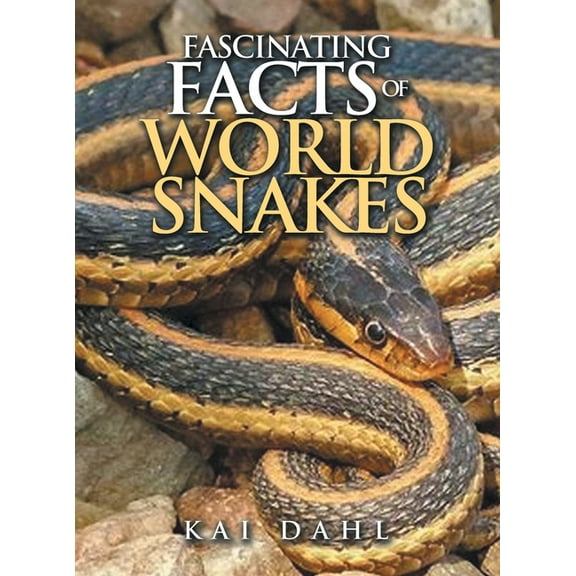 Fascinating facts of world snakes, (Hardcover)