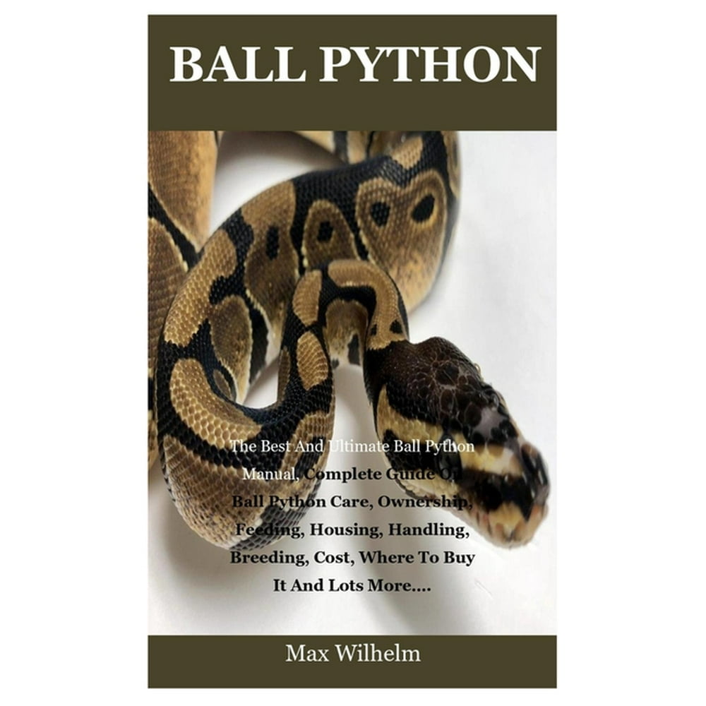 Ball Python The Best And Ultimate Ball Python Manual, Complete Guide