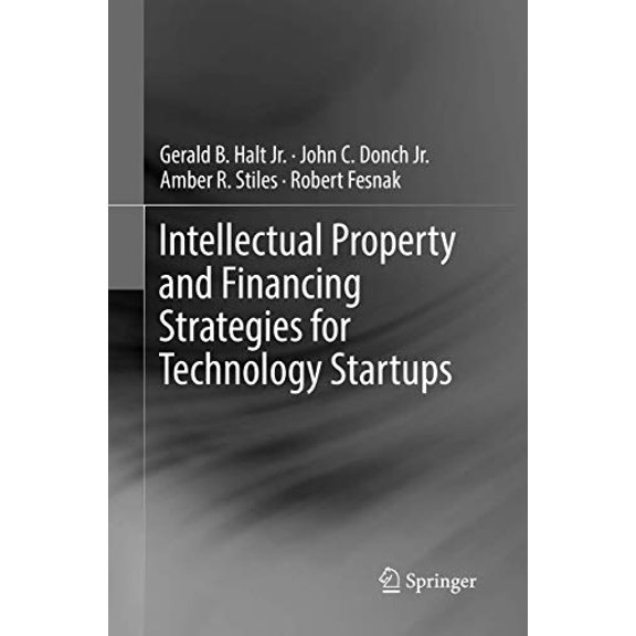 Pre-Owned Intellectual Property and Financing Strategies for Technology Startups, 9783319841076, 3319841076, Paperback, Softcover reprint of the original 1st ed. 2017 edition
