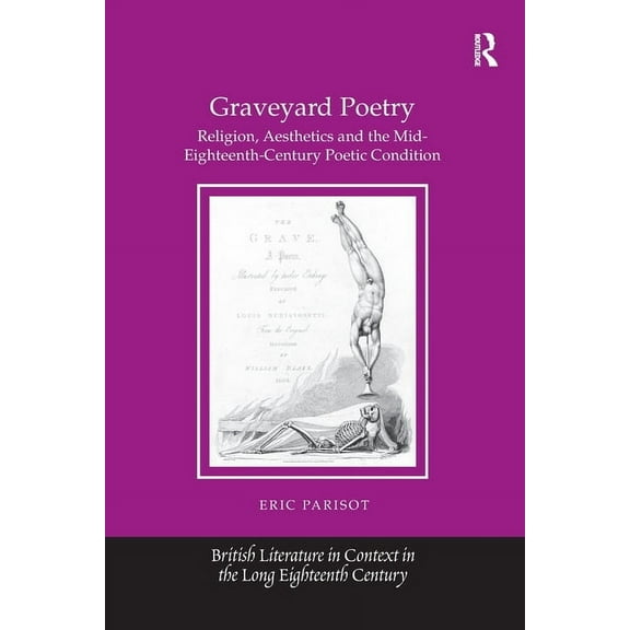 British Literature in Context in the Lon Graveyard Poetry: Religion, Aesthetics and the Mid-Eighteenth-Century Poetic Condition, (Paperback)