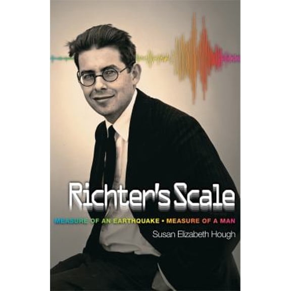 Pre-Owned Richter's Scale: Measure of an Earthquake, Measure of a Man (Paperback) 0691173281 9780691173283