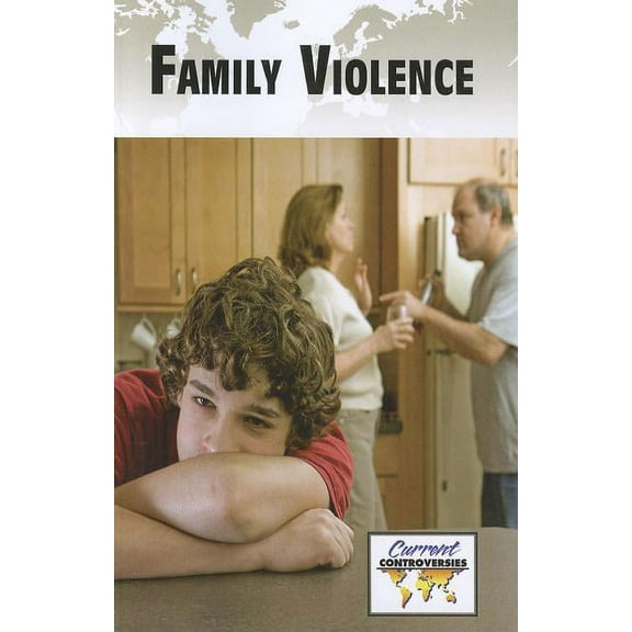 Current Controversies Family Violence, (Paperback)