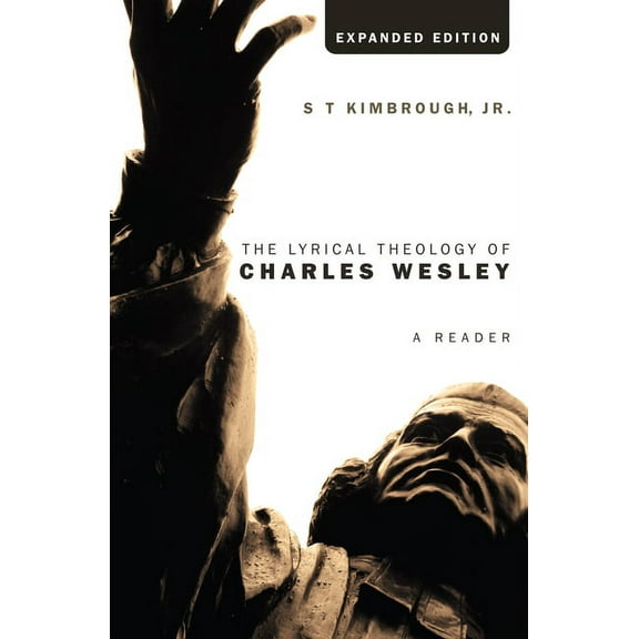 The Lyrical Theology of Charles Wesley, Expanded Edition (Paperback)