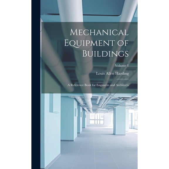 Mechanical Equipment of Buildings: A Reference Book for Engineers and Architects; Volume 1 (Hardcover)