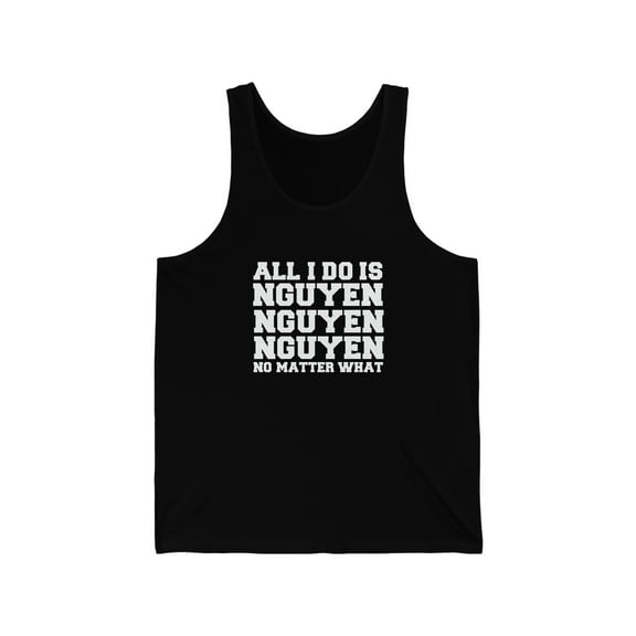 All I do is Nguyen Winning Vietnamese Vietnam Pride Unisex Tank Top, XS-2XL