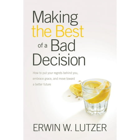 Making the Best of a Bad Decision - eBook (Making The Best Out Of A Bad Situation)