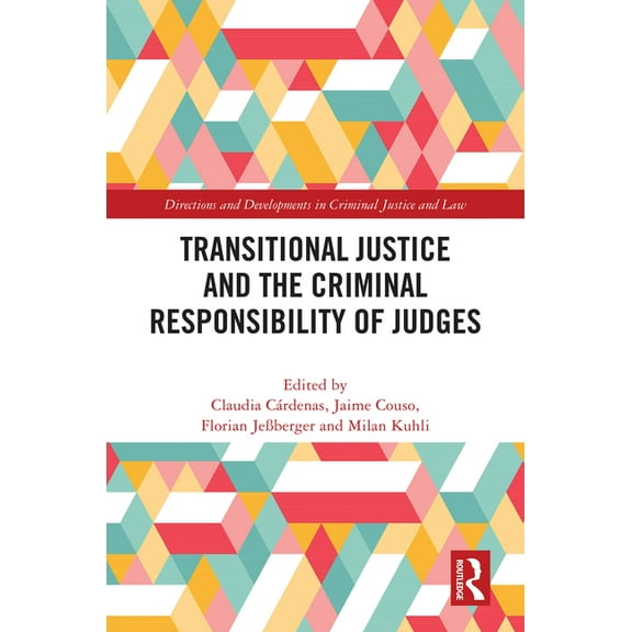 Directions and Developments in Criminal  Transitional Justice and the Criminal Responsibility of Judges, (Hardcover)