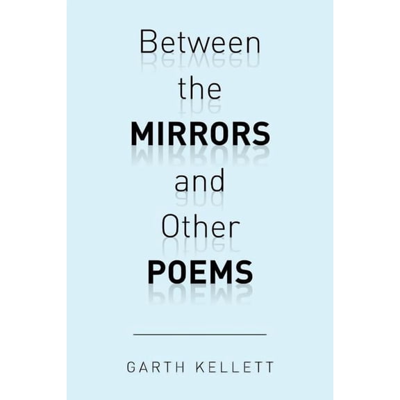 Between the Mirrors and Other Poems