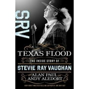Texas Flood : The Inside Story of Stevie Ray Vaughan (Hardcover)