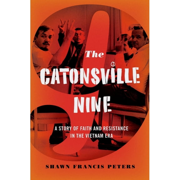 Catonsville Nine: A Story of Faith and Resistance in the Vietnam Era, (Hardcover)