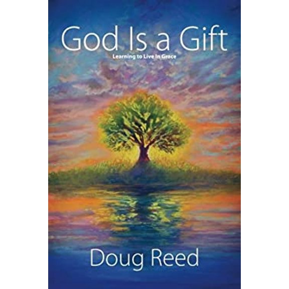 Pre-Owned God Is a Gift: Learning to Live in Grace (Paperback) 0984643141 9780984643141