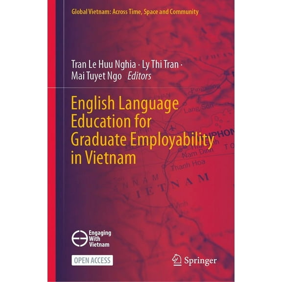 Global Vietnam: Across Time, Space and C English Language Education for Graduate Employability in Vietnam, (Hardcover)