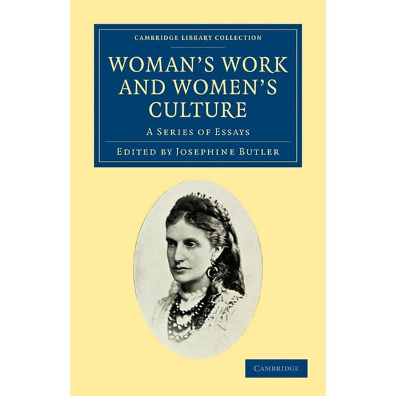Cambridge Library Collection - British a Woman's Work and Women's Culture, (Paperback)