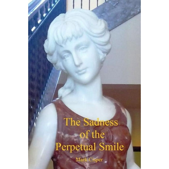 The Sadness of the Perpetual Smile, (Paperback)
