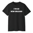 thumbnail image 3 of I’m So New Orleans T-Shirt, 3 of 5