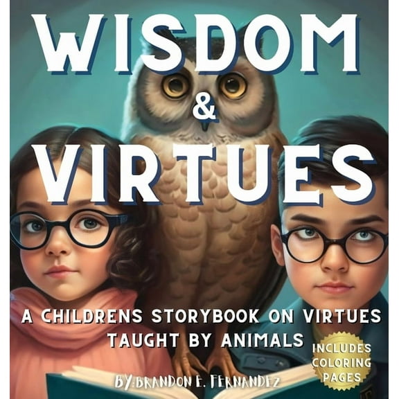 Wisdom & Virtues: A storybook on virtues taught by animals, (Hardcover)