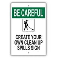 thumbnail image 1 of Be Careful Create Your Own Clean Up Spills Novelty Display Outdoor Indoor Unique Aluminum Metal Sign 12"x18", 1 of 5
