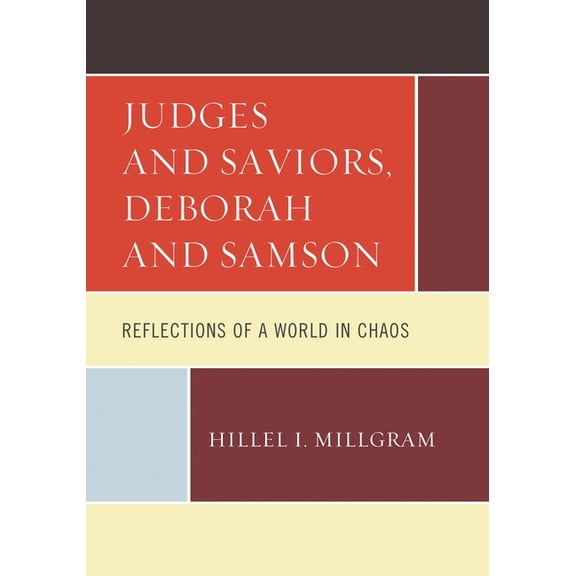 Judges and Saviors, Deborah and Samson: Reflections of a World in Chaos, (Paperback)